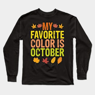 My Favorite Color is October Long Sleeve T-Shirt